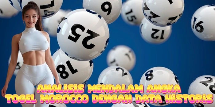 Analisis Mendalam Angka Togel Morocco Dengan Data Historis