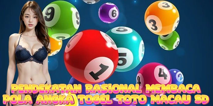 Pendekatan Rasional Membaca Pola Angka Togel Toto Macau 5D