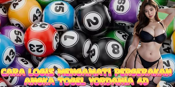 Cara Logis Mengamati Pergerakan Angka Togel Yordania 4D