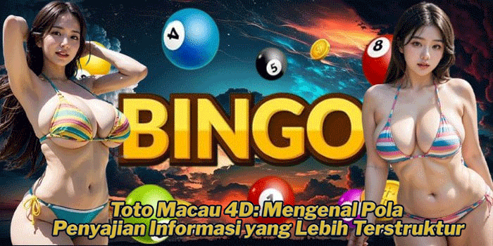 Toto Macau 4D: Mengenal Pola Penyajian Informasi yang Lebih Terstruktur