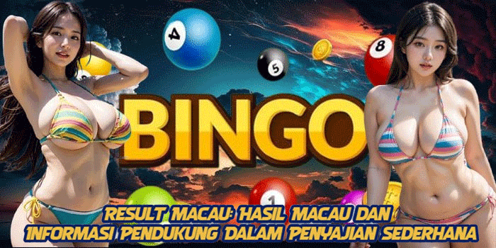 Result Macau: Hasil Macau dan Informasi Pendukung Dalam Penyajian Sederhana