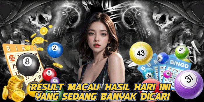 Result Macau: Hasil Hari Ini yang Sedang Banyak Dicari