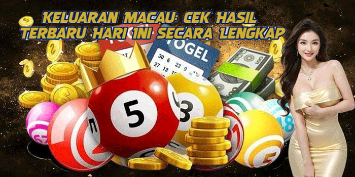 Keluaran Macau: Cek Hasil Terbaru Hari Ini Secara Lengkap